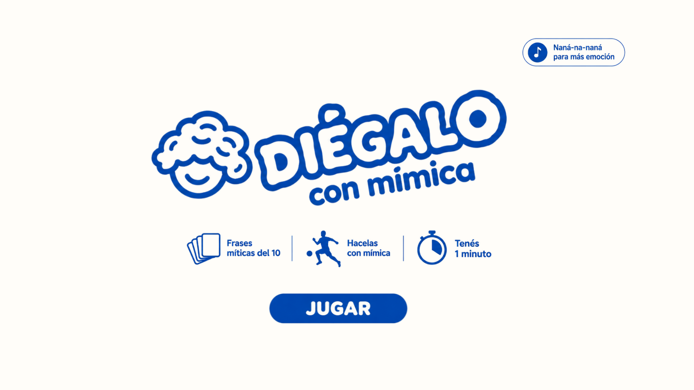 Diégalo con mímica. Frases míticas del 10, hacelas con mímica, tenés un minuto.